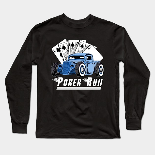 Rat Rod Poker Run Car Show Hot Rod Trucks Muscle Car Guy Long Sleeve T-Shirt by CharJens